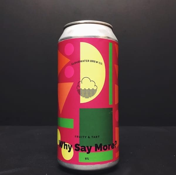 Cloudwater Why Say More? Passion Fruit & Apricot Sour Manchester vegan