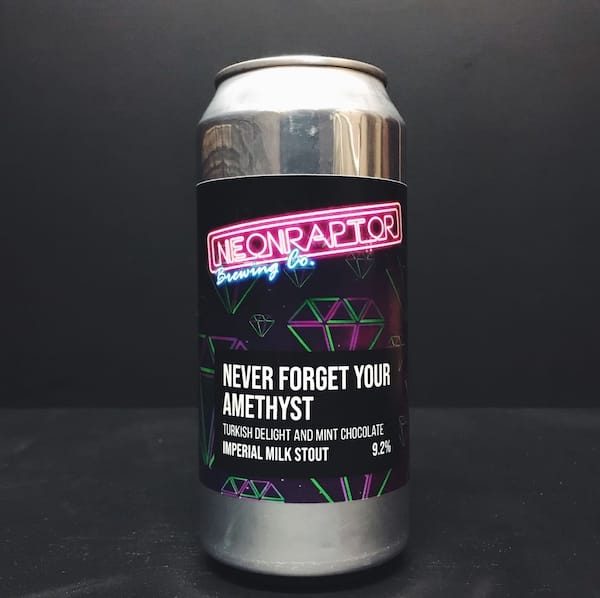 Neon Raptor Never Forget Your Amethyst Turkish Delight and Mint Chocolate Imperial Milk Stout Nottingham