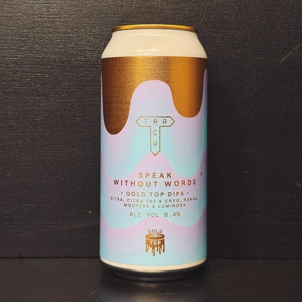 Track Speak Without Words Gold Top DIPA. Manchester